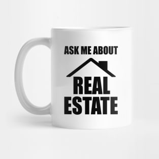 Real Estate - Ask me about real estate Mug